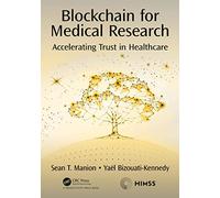 Blockchain for Medical Research: Accelerating Trust in Healthcare (HIMSS Book Series)