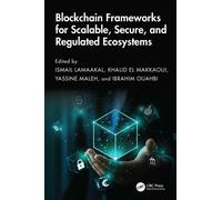 Blockchain Frameworks for Scalable, Secure, and Regulated Ecosystems
