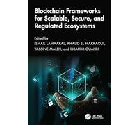 Blockchain Frameworks for Scalable, Secure, and Regulated Ecosystems