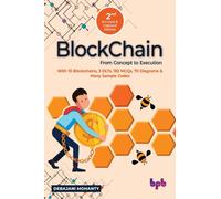 Blockchain From Concept to Execution : With 10 Blockchains, 3 DLTs, 182 MCQs, 70 Diagrams & Many Sample Codes (English Edition)