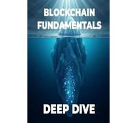 BLOCKCHAIN FUNDAMENTALS - DEEP DIVE