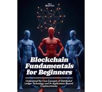 Blockchain Fundamentals for Beginners: Understand the Core Concepts of Distributed Ledger Technology and Its Applications Beyond Cryptocurrencies (Life Skills for Teens)