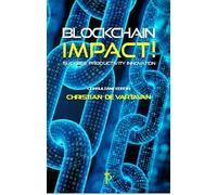 Blockchain Impact!: Success, Productivity, Innovation