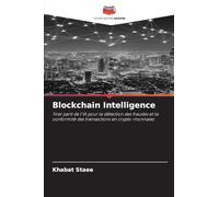 Blockchain Intelligence: Tirer parti de l'IA pour la détection des fraudes et la conformité des transactions en crypto-monnaies