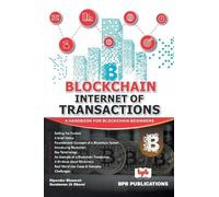 Blockchain: Internet of Transactions: A Handbook for Blockchain beginners
