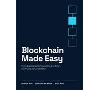 Blockchain Made Easy: From Cryptographic Foundations to Smart Contracts, DeFi, and Web3