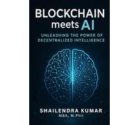 BLOCKCHAIN meets AI : Unleashing the power of Decentralized Intelligence
