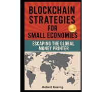 Blockchain Strategies for Small Economies: Escaping the Global Money Printer