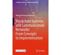 Blockchain Systems and Communication Networks: From Concepts to Implementation (Textbooks in Telecommunication Engineering)