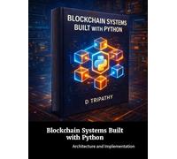Blockchain Systems Built with Python: Architecture and Implementation
