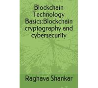 Blockchain Technology Basics:Blockchain cryptography and cybersecurity