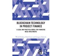 Blockchain Technology in Project Finance : A Legal and Practical Model for Financing Mega-Investments