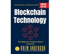 Blockchain Technology:: The Beginner's Guide to Smart Contracts, Decentralization, and Web3 Innovation
