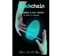 Blockchain, Tokenomics & real estate: The Power of Knowledge (Blockchain & Real Estate; Learn and make it happen)