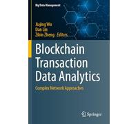 Blockchain Transaction Data Analytics: Complex Network Approaches (Big Data Management)