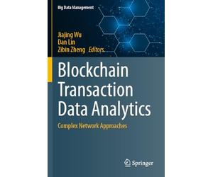 Blockchain Transaction Data Analytics: Complex Network Approaches (Big Data Management)