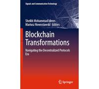 Blockchain Transformations: Navigating the Decentralized Protocols Era (Signals and Communication Technology)