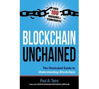 Blockchain Unchained: The Illustrated Guide to Understanding Blockchain