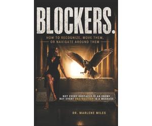 BLOCKERS.: How To Recognize, Move Them, or Navigate Around Them (KINGDOM SERIES)
