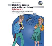 Blockflöte spielen - mein schönstes Hobby: 51 Vortragsstücke und Lieder für 1-4 Blockflöten und Sopranblockflöte & Klavier (Spielbuch 2). Vol. 2. 1-4 recorders and descant recorder and piano.