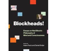 Blockheads! - Essays on Ned Block`s Philosophy of Mind and Consciousness (The MIT Press)