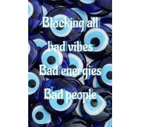 "Blocking All Bad Vibes, Bad Energies, and Bad People" Journal - Your Ultimate Guardian Against Negativity!