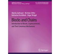 Blocks and Chains: Introduction to Bitcoin, Cryptocurrencies, and Their Consensus Mechanisms (Synthesis Lectures on Information Security, Privacy, and Trust)