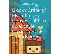Blocky Critters: My Little Houses - A Fun Pixel-Style Coloring Book for Kids Ages 4-10 (Blocky Critters Coloring Adventures)