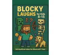 BLOCKY LAUGHS for Kids 8-15: 100 Unofficial Jokes for Minecraft® Fans