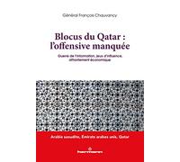 Blocus du Qatar : l'offensive manquée: Guerre de l information, jeux d'influence, affrontement économique (HR.HORS COLLEC.)