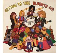 Blodwyn Pig - Getting To This