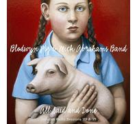 Blodwyn Pig & Mick Abrahams Band - All Said And Done & Radio Sessions 69 & 71