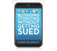 Blogging and Tweeting Without Getting Sued: A global guide to the law for anyone writing online