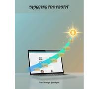 Blogging For Profit: Your Strategic Launchpad