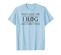 Blogging Gifts - I Blog & I Know Things Funny Blogger T-Shirt