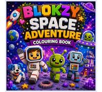 Blokzy Space Adventure: A Fun Space Colouring Book for Kids with Cute Astronauts, Friendly Aliens, Robots, Rockets, Planets and Cosmic Adventures (Blokzy colouring books)