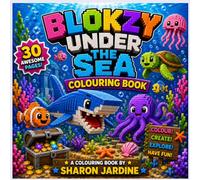 Blokzy Under the Sea Colouring Book: 30 Cute Ocean Adventures with Friendly Sea Creatures, Bold Easy Colouring Pages and Underwater Fun for Kids Ages 5-12 (Blokzy colouring books)