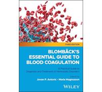 Blombäck's Essential Guide to Blood Coagulation: A Practical Guide to Diagnosis and Treatment of Hemostatic Disorders