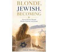 Blonde. Jewish. Becoming: Alyssa’s Journey Through Identity, Creativity, and Courage