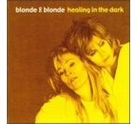 Blonde on Blonde - Healing in the Dark
