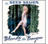 Blonde on the Bayou by Beer Dawgs (1999-12-14)