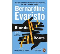 Blonde Roots: From the Booker prize-winning author of Girl, Woman, Other