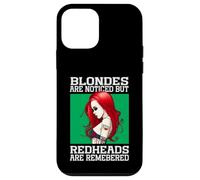 Blondes Are Noticed But Redheads Are Remembered Case for iPhone 12 mini