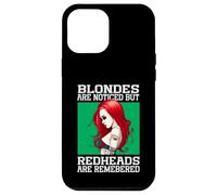Blondes Are Noticed But Redheads Are Remembered Case for iPhone 12 Pro Max