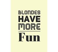 Blondes Have More Fun: Wide Ruled Notebook Planner Journal Perfect For Creative Writing To-do Lists Makes A Perfect Gift 7"x10"-127 Pages