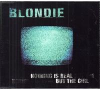 Blondie - Nothing Is Real But the Girl-1