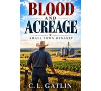 Blood and Acreage: Small Town Dynasty