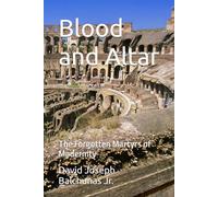 Blood and Altar: The Forgotten Martyrs of Modernity