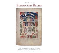 Blood and Belief: The Circulation of a Symbol between Jews and Christians