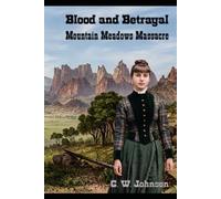 Blood and Betrayal: Mountain Meadows Massacre